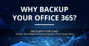 WHY OFFICE 365 BACKUP