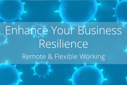 Enhance Your Business Resilience Remote and Flexible Working